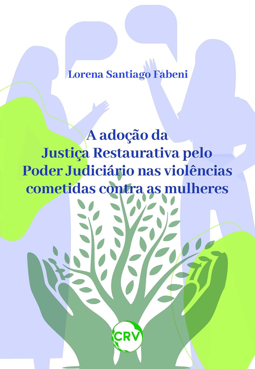 A adoção da justiça restaurativa pelo poder judiciário nas violências cometidas contra as mulheres