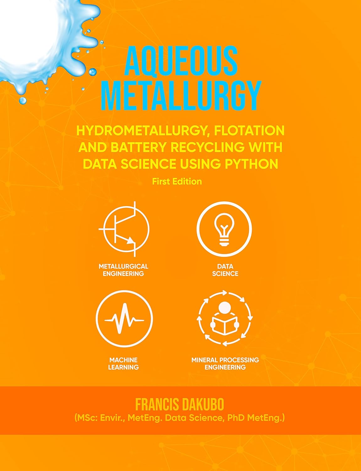 ler totalmente Aqueous Metallurgy: Hydrometallurgy, Flotation and Battery Recycling with Data Science Using Python| First Edition (English Edition)