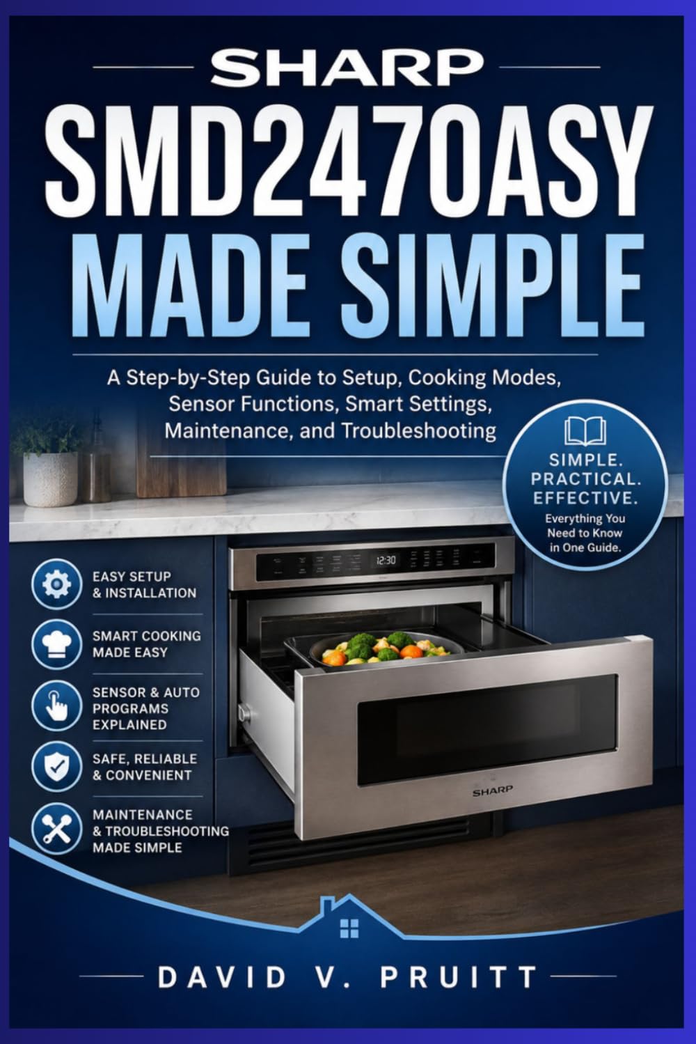 Sharp SMD2470ASY Made Simple: A Step-by-Step Guide to Setup, Cooking Modes, Sensor Functions, Smart Settings, Maintenance, and Troubleshooting baixar livro de graça