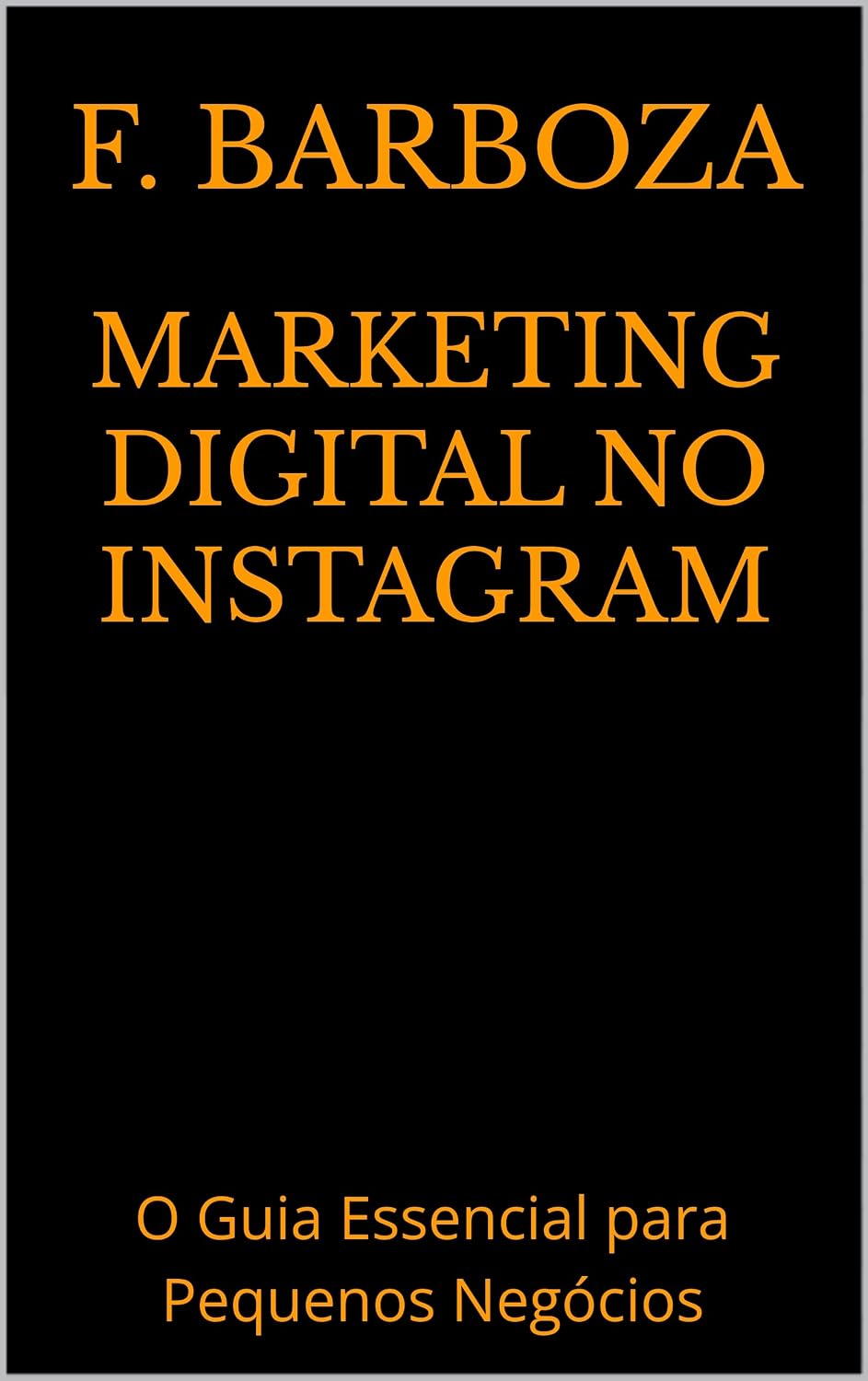 Marketing Digital no Instagram: O Guia Essencial para Pequenos Negócios baixar livro de graça