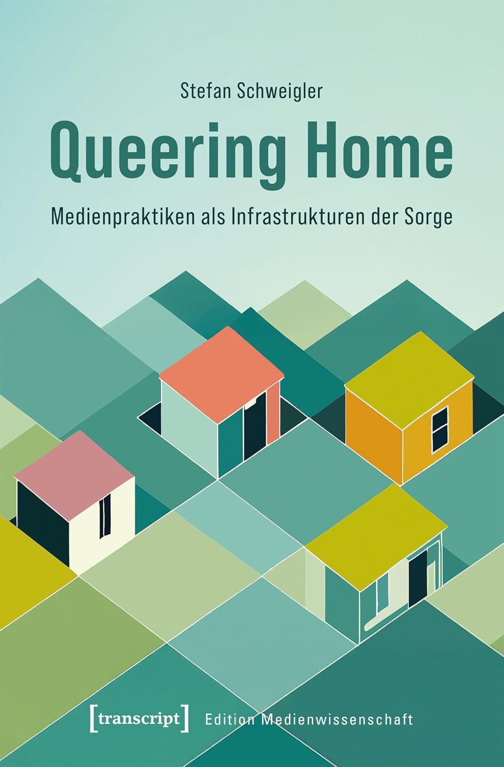 Queering Home – Medienpraktiken als Infrastrukturen der Sorge (Edition Medienwissenschaft 126) (German Edition) baixar o livro de graça