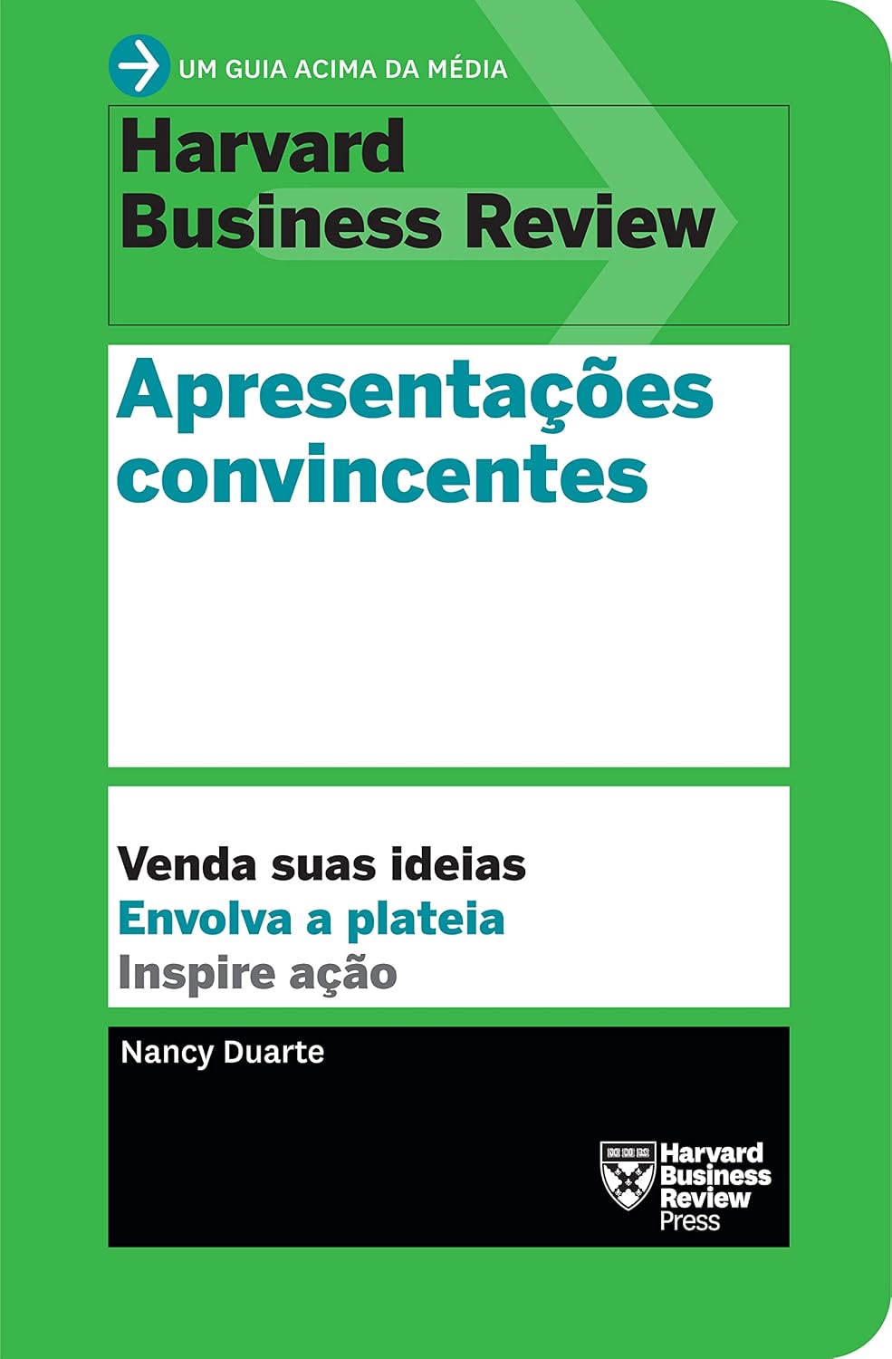 Apresentações convincentes (Um guia acima da média - HBR): Venda suas ideias. Envolva a plateia. Inspire ação. baixar livro de graça