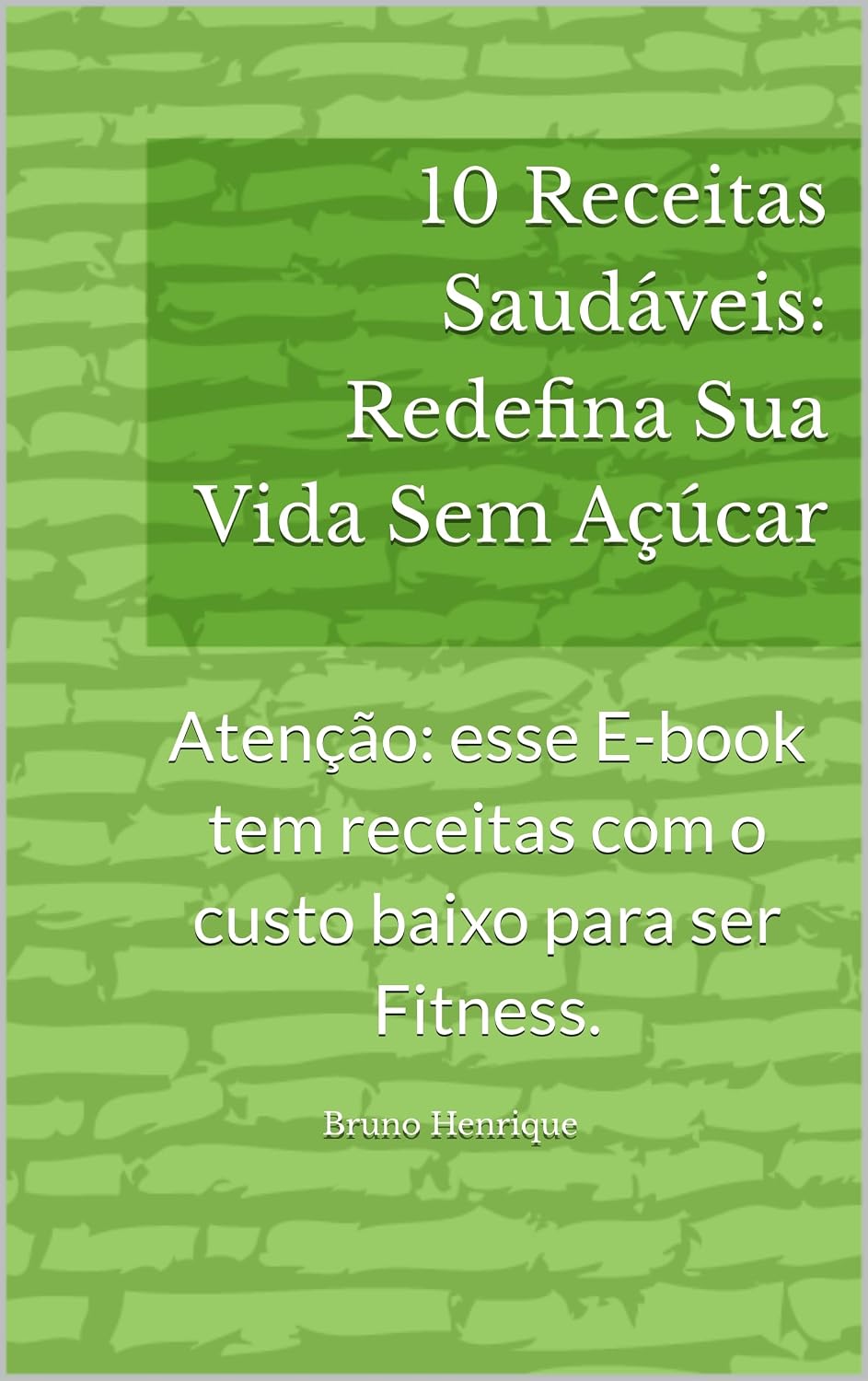 10 RECEITAS SAUDÁVEIS: Atenção: esse E-book tem receitas com o custo baixo para ser Fitness. baixar livro de graça