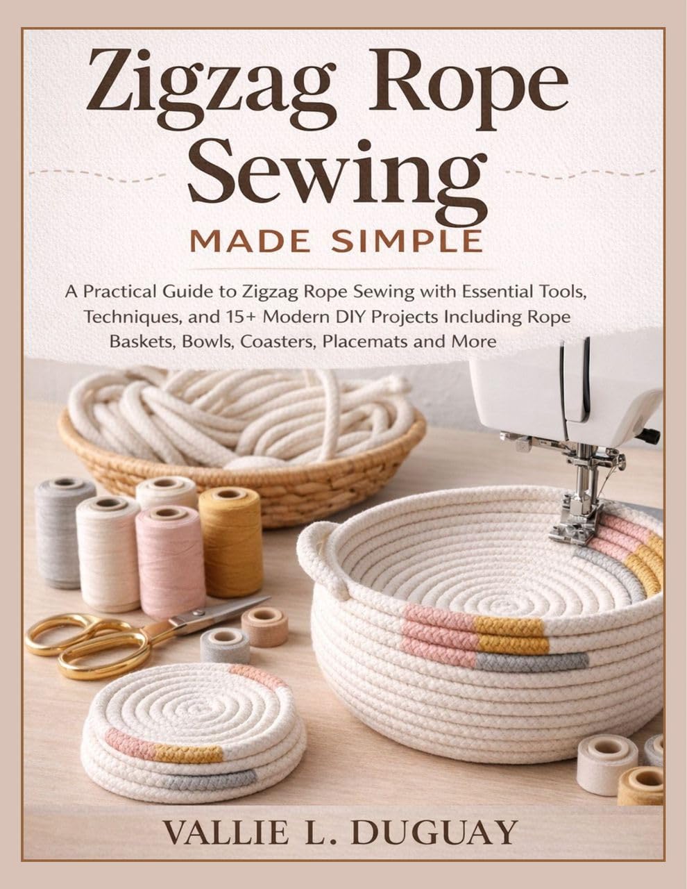 capítulo por capítulo baixar Zigzag Rope Sewing Made Simple: A Practical Guide to Zigzag Rope Sewing with Essential Tools, Techniques and 15+ Modern DIY Projects Including Rope Baskets,... Placemats, Totebag & More (English Edition)