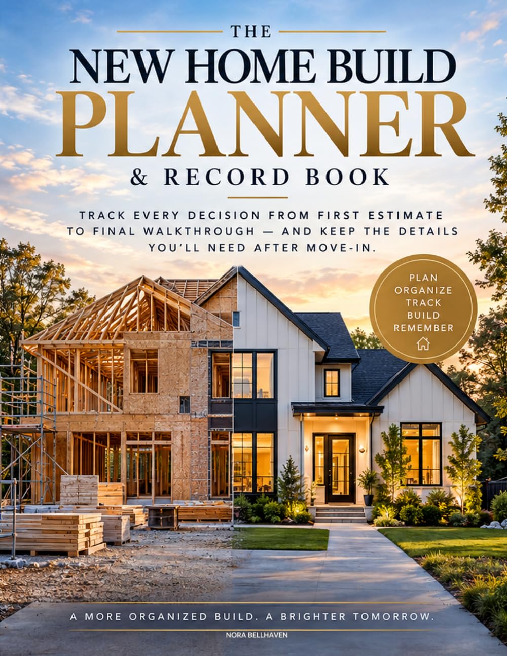ler totalmente The New Home Build Planner & Record Book: A Complete Homeowner Organizer for Budget, Selections, Contractors, Change Orders, Site Notes & Final Walkthrough