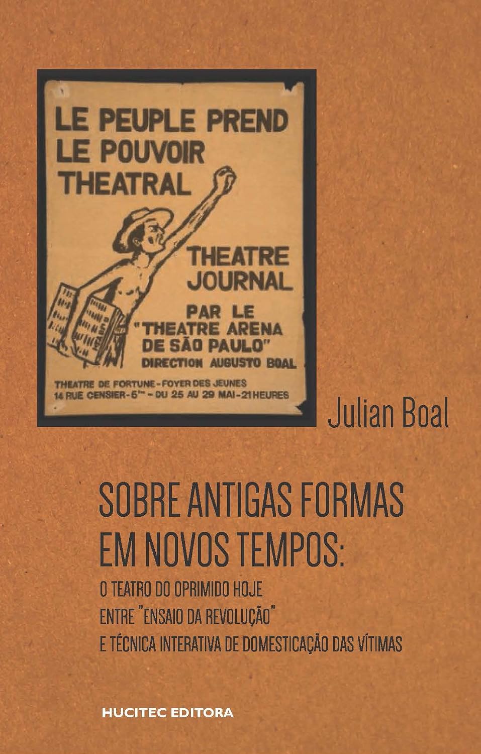 Sobre antigas formas em novos tempos: o teatro do oprimido hoje: entre "ensaio da revolução" e técnica interativa de domesticação das vítimas: 119 baixar livro de graça