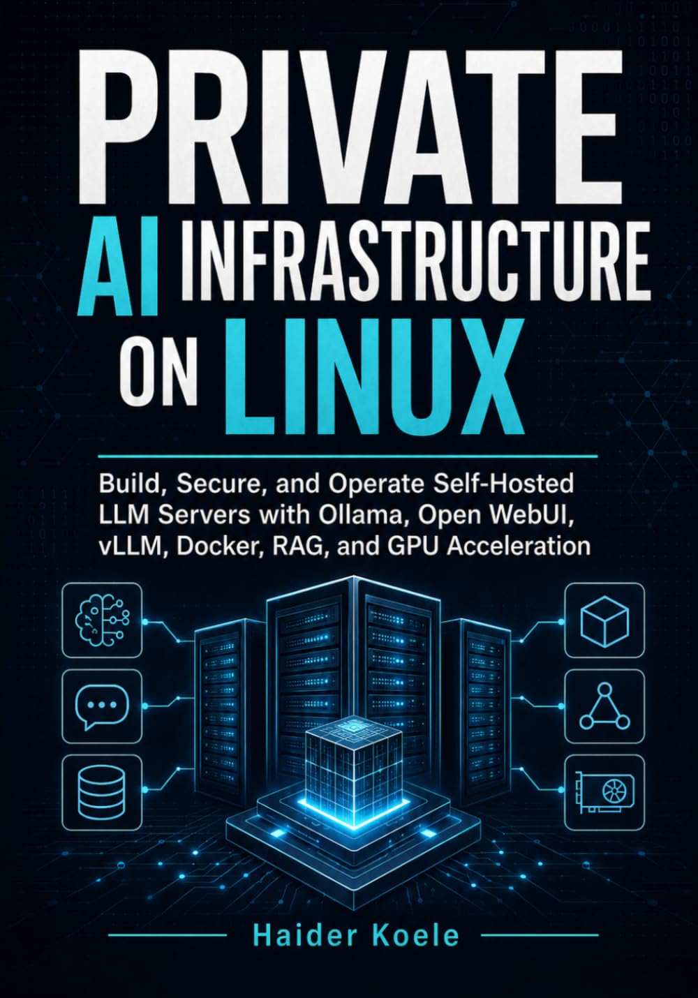 PRIVATE AI INFRASTRUCTURE ON LINUX: Build, Secure, and Operate Self-Hosted LLM Servers with Ollama, Open WebUI, vLLM, Docker, RAG, and GPU Acceleration baixar livro de graça
