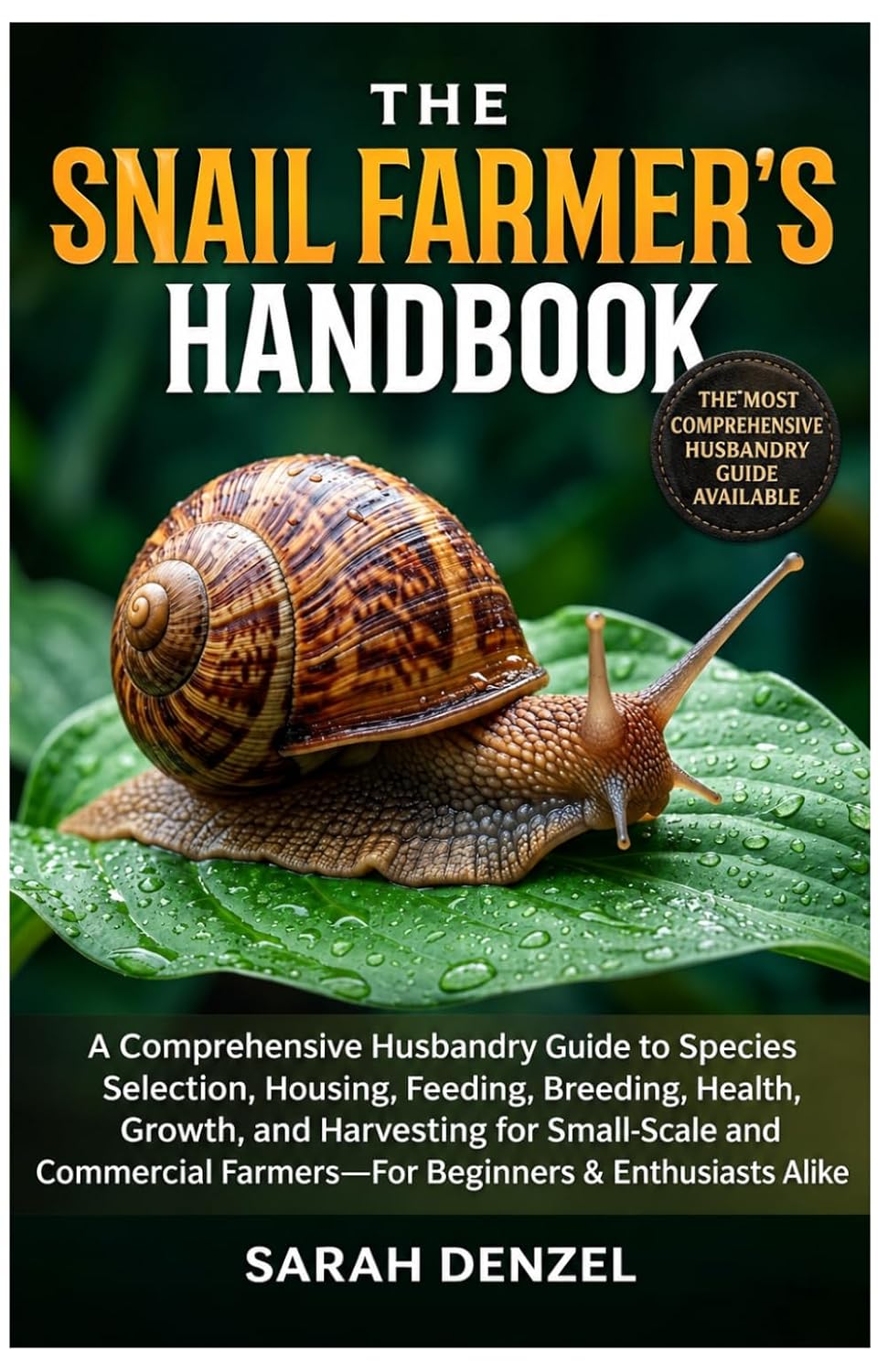THE SNAIL FARMER’S HANDBOOK: A Comprehensive Husbandry Handbook to Species Selection, Housing, Feeding, Breeding, Health, Growth, and Harvesting For... Farmers—For Beginners & Enthusiasts Alike baixar livro de graça