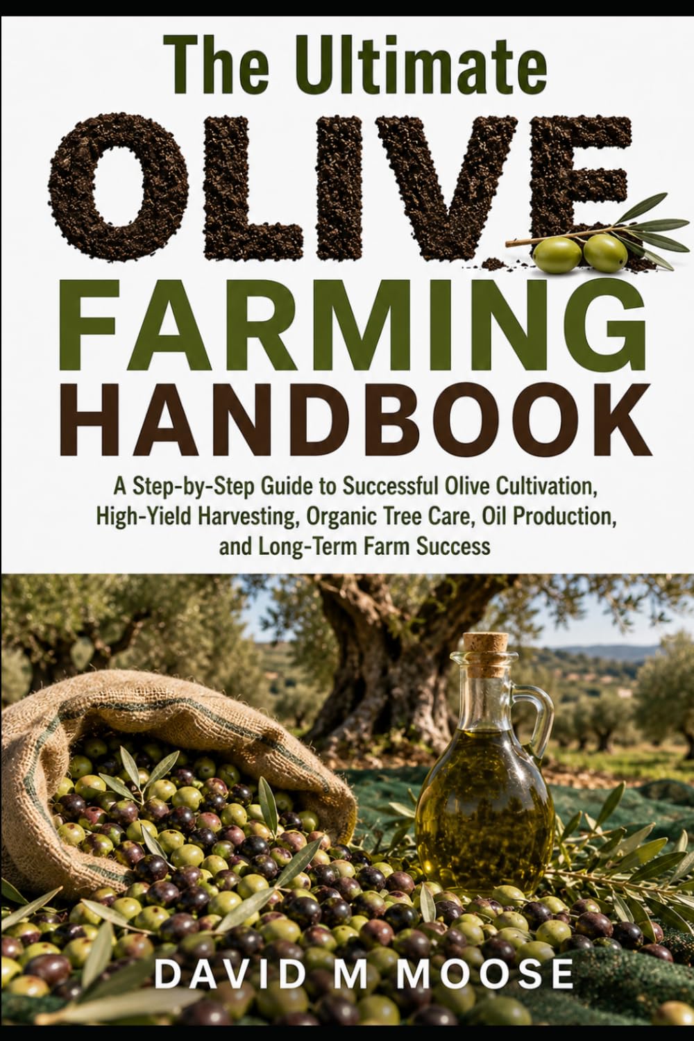 capítulo por capítulo baixar The Ultimate Olive Farming Handbook: A Step-by-Step Guide to Successful Olive Cultivation, High-Yield Harvesting, Organic Tree Care, Oil Production, and Long-Term Farm Success