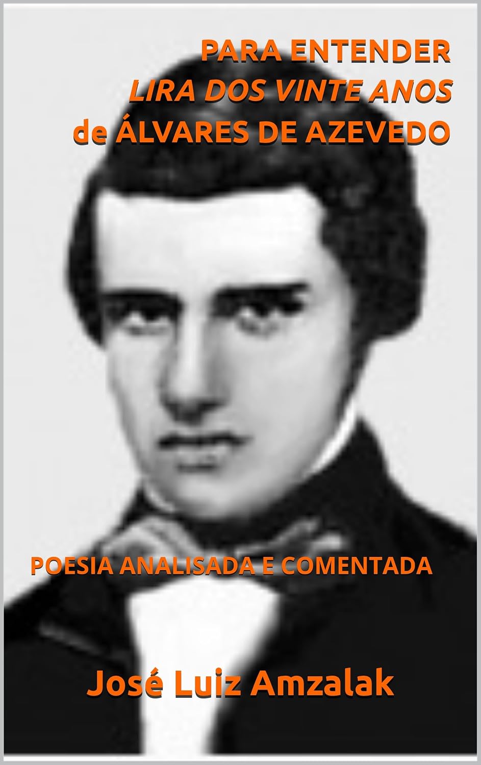 PARA ENTENDER LIRA DOS VINTE ANOS de ÁLVARES DE AZEVEDO: Poesia Analisada e Comentada baixar o livro de graça