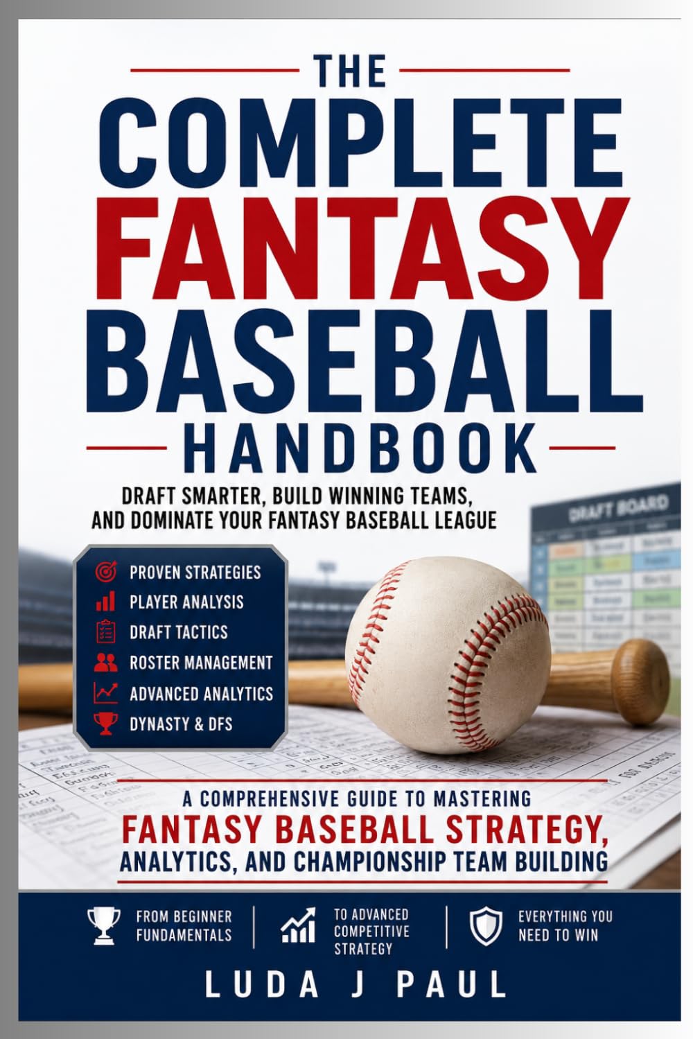 ler totalmente The Complete Fantasy Baseball Handbook: Draft Smarter, Build Winning Teams, and Dominate Your Fantasy Baseball League