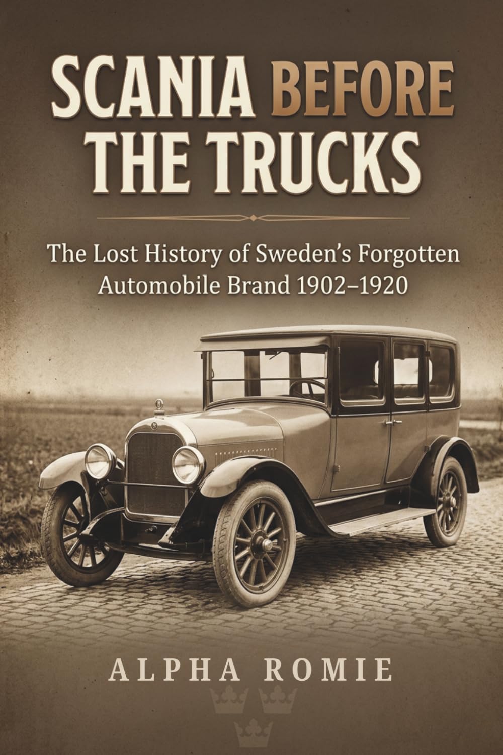 SCANIA BEFORE THE TRUCKS: The Lost History of Sweden's Forgotten Automobile Brand 1902–1920 baixar livro de graça
