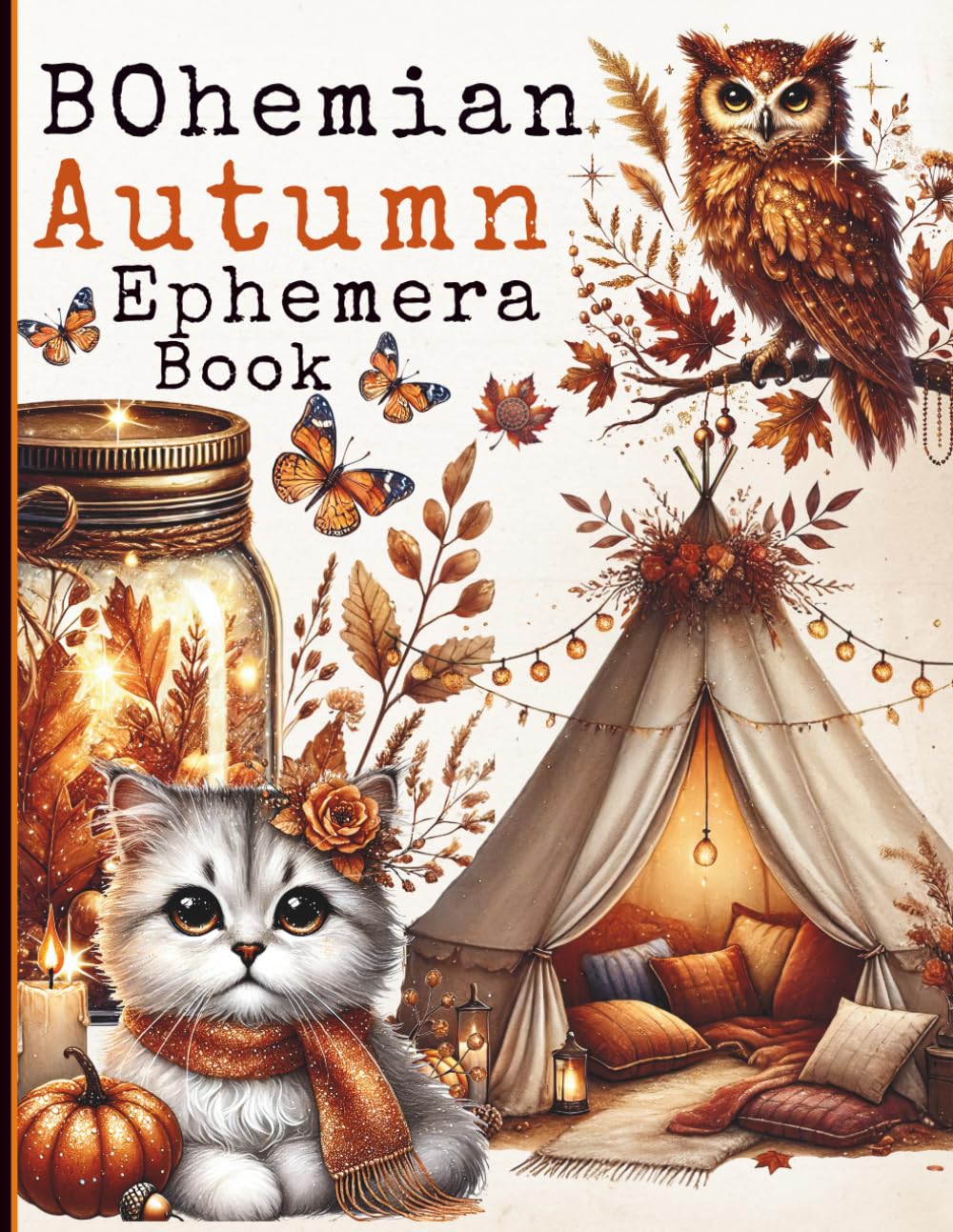 Bohemian Autumn Ephemera Book: 120+ Fall-Inspired Fussy Cuts & 5 Double-Sided Scrapbook Papers for Junk Journals, Collage Art, Card Making & Paper Crafts baixar o livro de graça