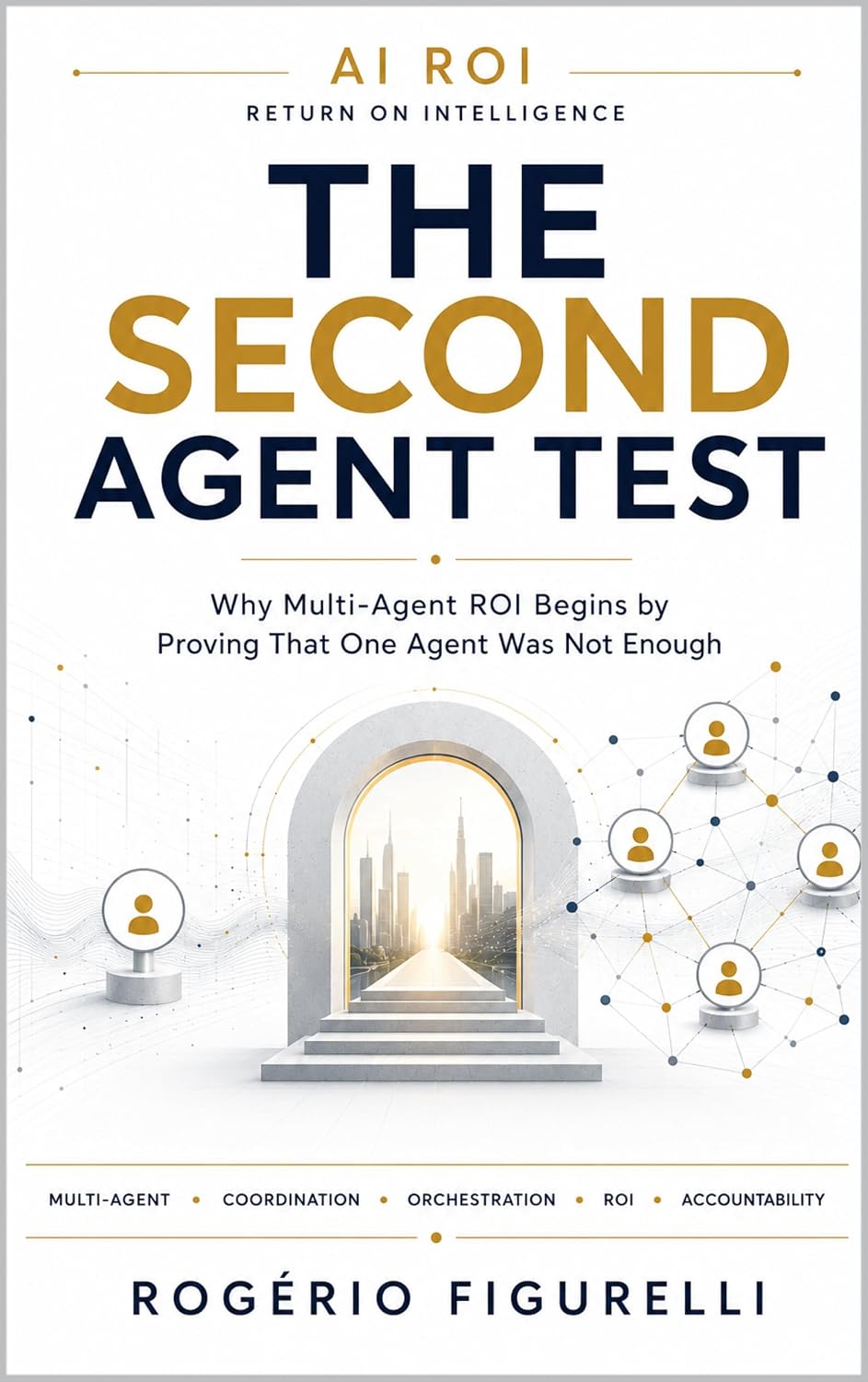 The Second Agent Test: Why Multi-Agent ROI Begins by Proving That One Agent Was Not Enough (AI ROI Book 7) (English Edition) baixar o livro de graça