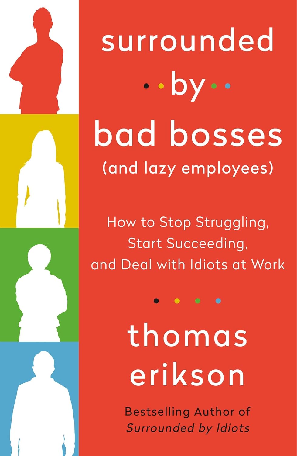 Surrounded by Bad Bosses (and Lazy Employees): How to Stop Struggling, Start Succeeding, and Deal with Idiots at Work [The Surrounded by Idiots Series] baixar o livro de graça