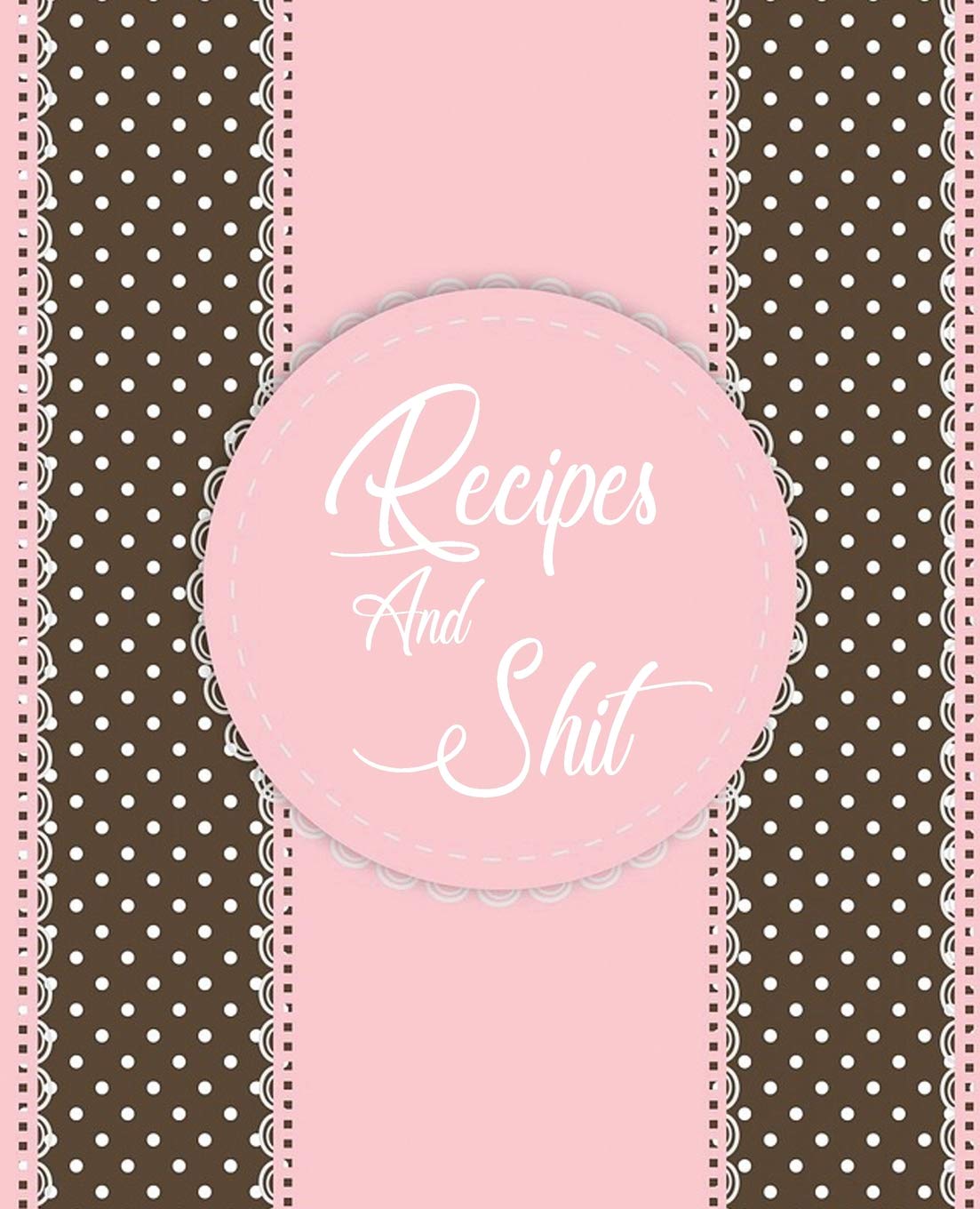 Recipes and Shit: Recipe Journal to Write in for Women, Food Cookbook Design, Document all Your Special Recipes and Notes for Your Favorite. for Women, Wife baixar livro de graça
