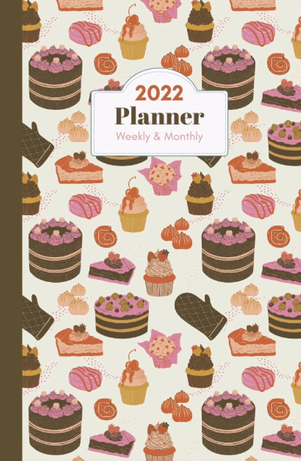 2022 Weekly & Monthly Planner, Bake & Cake Themed: Small Size Organizer With Cute Treats On The Hardcover. Great Gift For Business Owners Like Bakers, Or Just Any Sweets Lover Will Love This. baixar o livro de graça