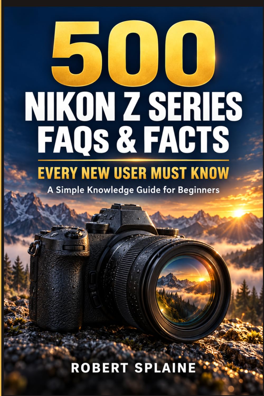 capítulo por capítulo baixar 500 NIKON Z SERIES FAQS AND FACTS EVERY NEW USER MUST KNOW: A Simple Knowledge Guide for Beginners