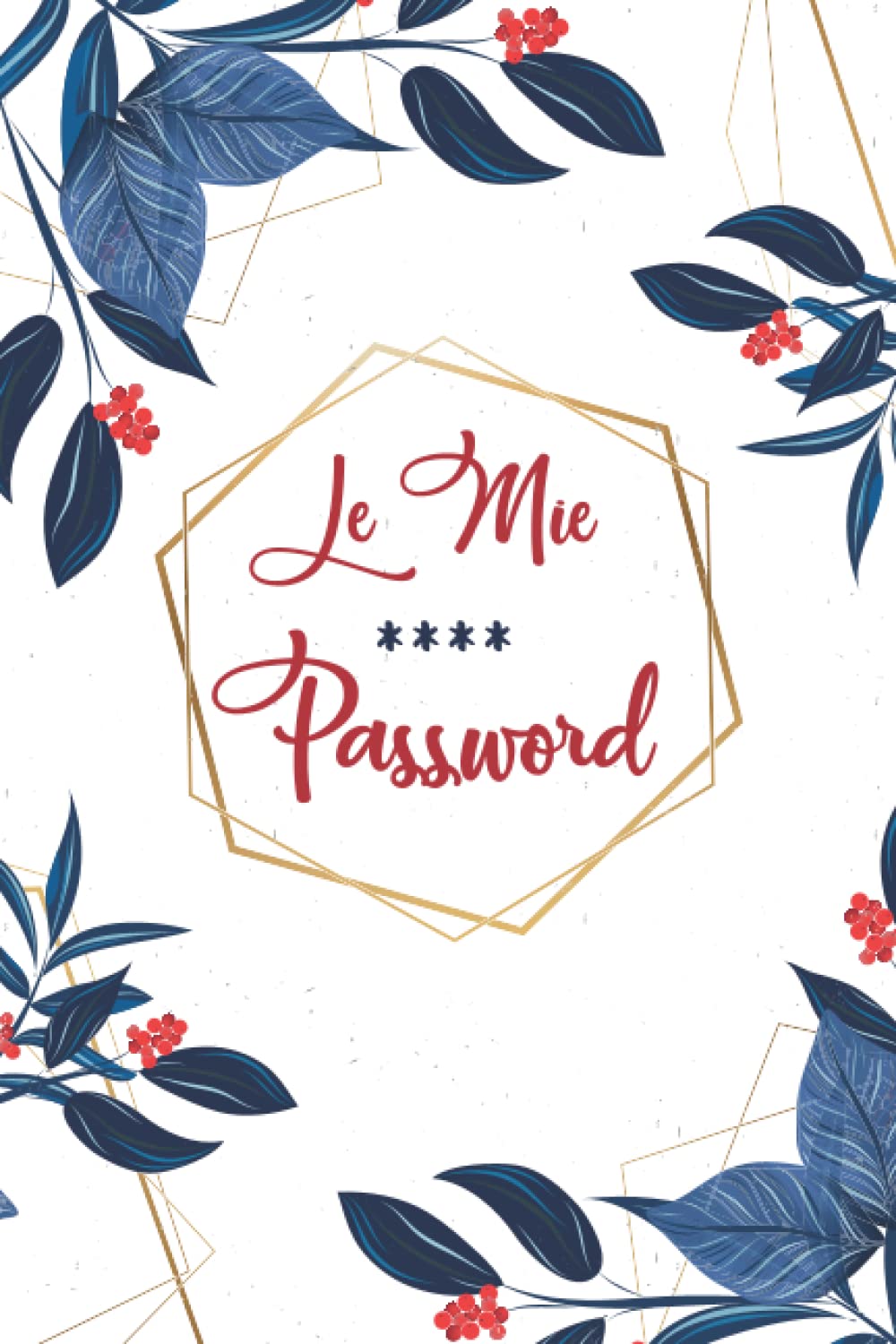 Le Mie Password: Libro delle password in ordine alfabetico per organizzare password, nom utente, email e accessi ai siti web di Internet. (Italian Edition) baixar o livro de graça