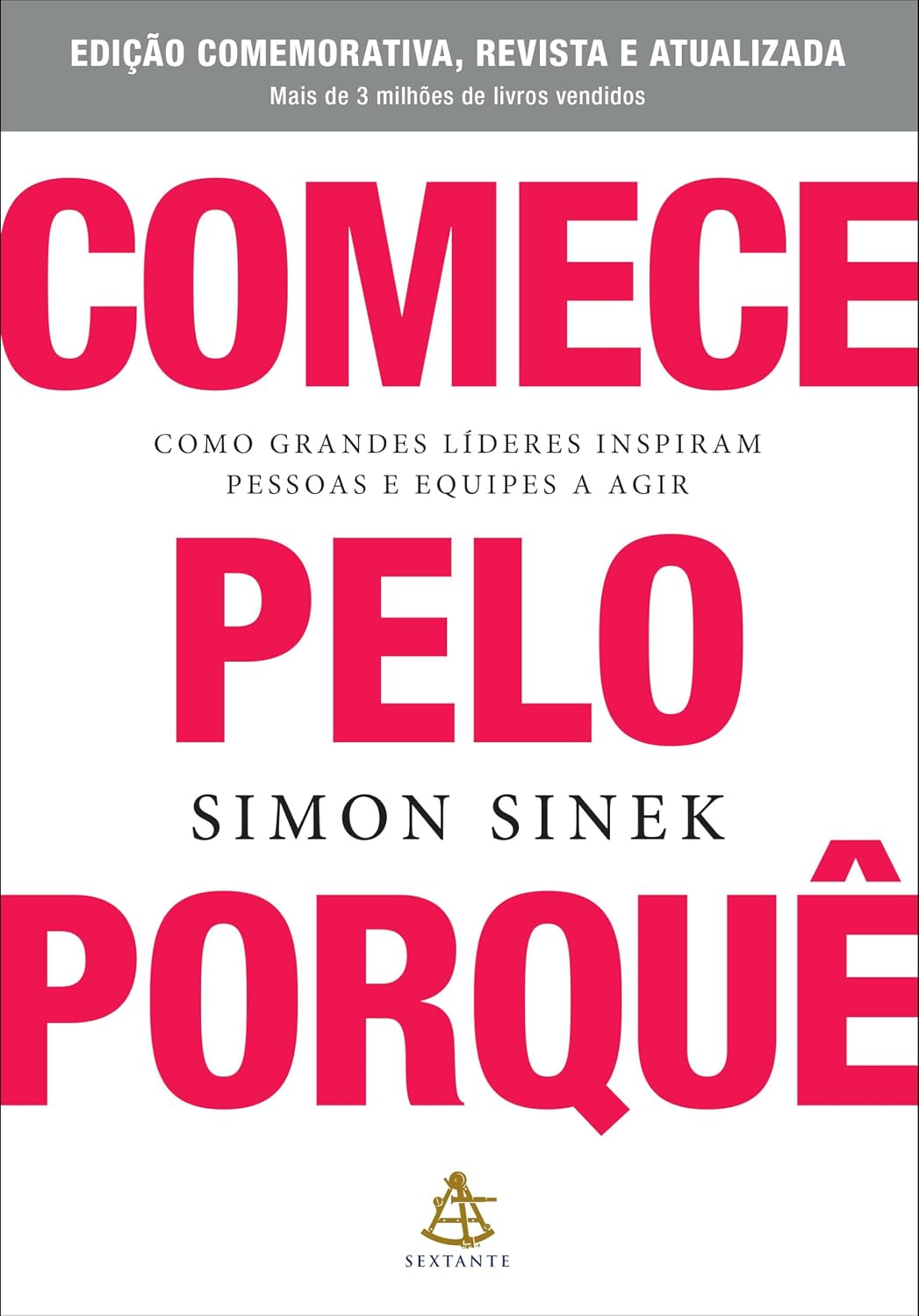 ler totalmente Comece pelo porquê - Edição comemorativa, revista e atualizada: Como grandes líderes inspiram pessoas e equipes a agir
