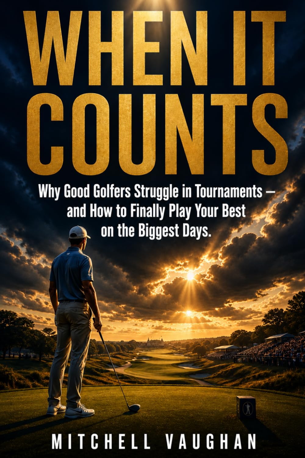 ler totalmente When It Counts: Why Good Golfers Struggle in Tournaments and How to Finally Play Your Best on the Biggest Days (Why Golfers Live Longer)