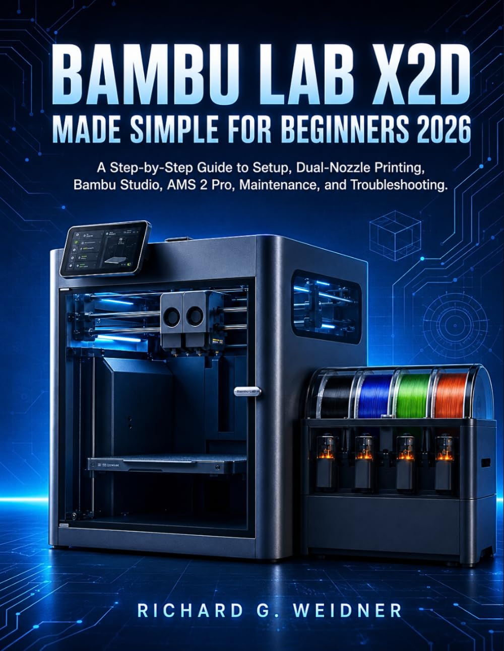 capítulo por capítulo baixar Bambu Lab X2D Made Simple for Beginners 2026: A Step-by-Step Guide to Setup, Dual-Nozzle Printing, Bambu Studio, AMS 2 Pro, Maintenance, and Troubleshooting