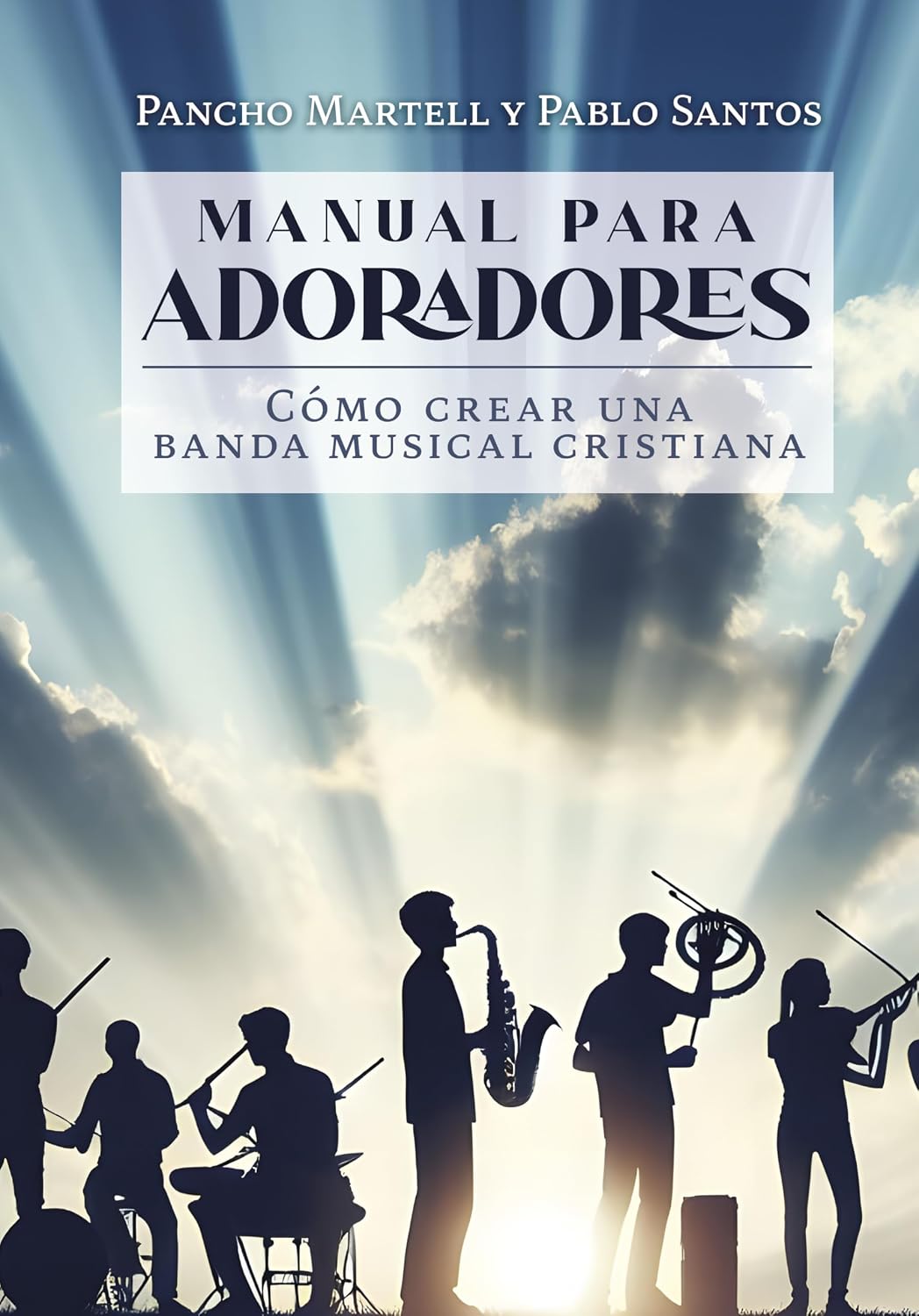 MANUAL PARA ADORADORES: Cómo crear una banda musical cristiana (Spanish Edition) baixar o livro de graça