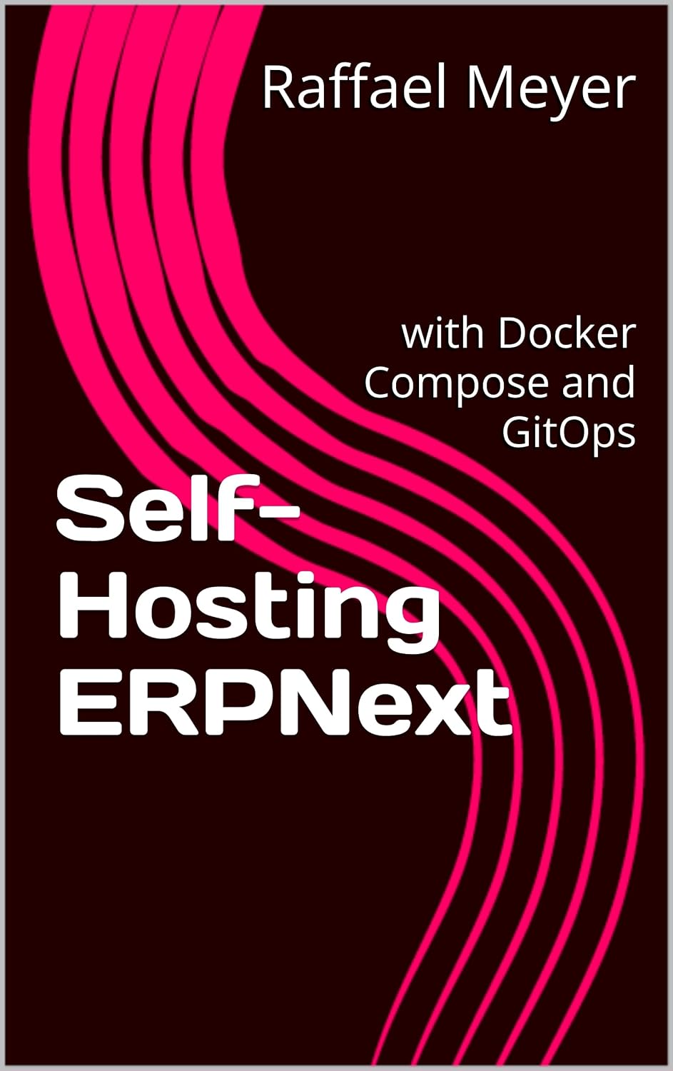 Self-Hosting ERPNext: with Docker Compose and GitOps (English Edition) baixar livro de graça