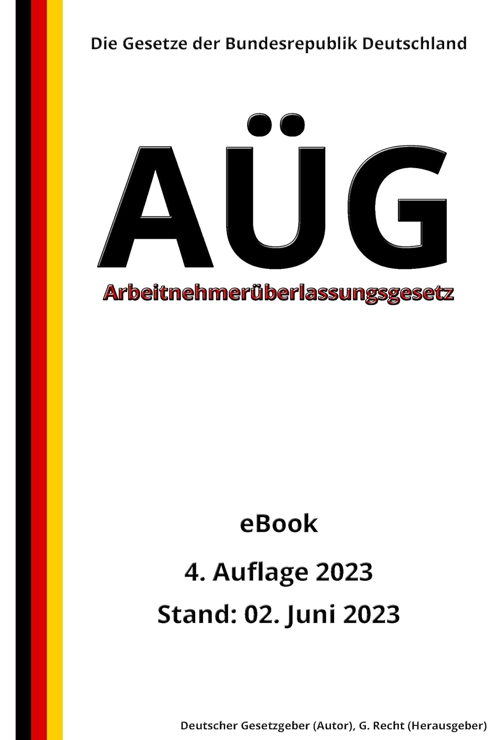 Arbeitnehmerüberlassungsgesetz - AÜG, 4. Auflage 2023: Die Gesetze der Bundesrepublik Deutschland (German Edition) baixar o livro de graça