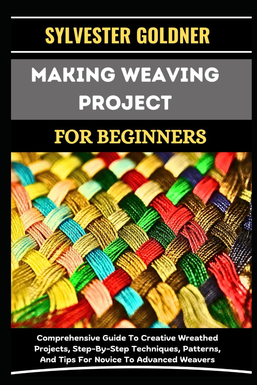 MAKING WEAVING PROJECT FOR BEGINNERS: Comprehensive Guide To Creative Wreathed Projects, Step-By-Step Techniques, Patterns, And Tips For Novice To Advanced Weavers baixar livro de graça