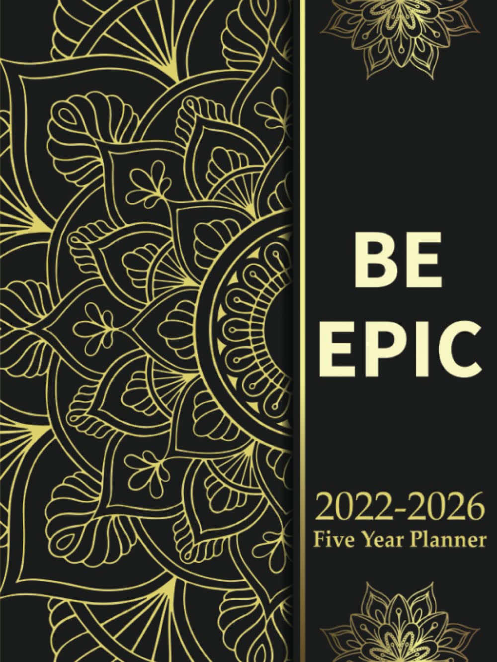 Be Epic 2022-2026 Five Year Monthly Planner: Inspiring 5 Years Planner Calendar Schedule Organize with Federal Holidays & Inspirational Quotes, Mandala Cover Design baixar o livro de graça