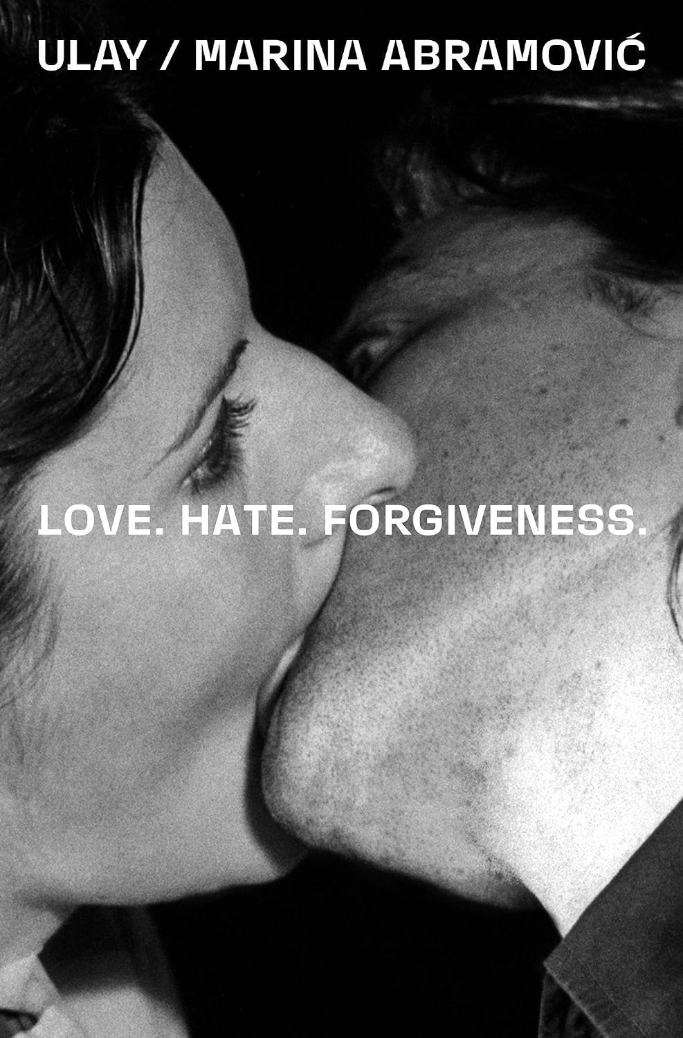 Ulay / Marina Abramovic: Love. Hate. Forgiveness