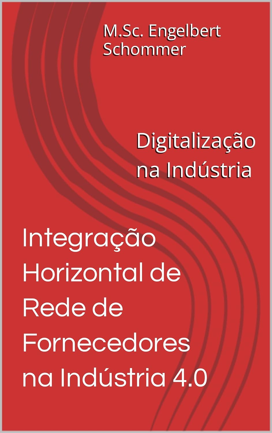 Integração Horizontal de Rede de Fornecedores na Indústria 4.0: Digitalização na Indústria baixar o livro de graça