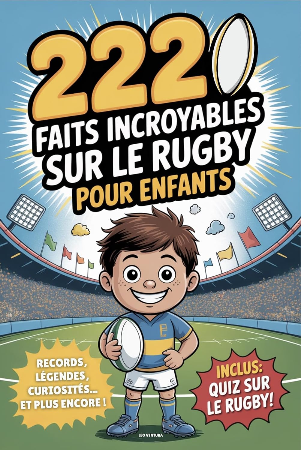 Livre Rugby - 222 faits incroyables sur le rugby pour enfants: Le livre ultime pour jeunes fans avec des records, des légendes, des curiosités et bien... - Avec un super quiz ! (French Edition) baixar o livro de graça