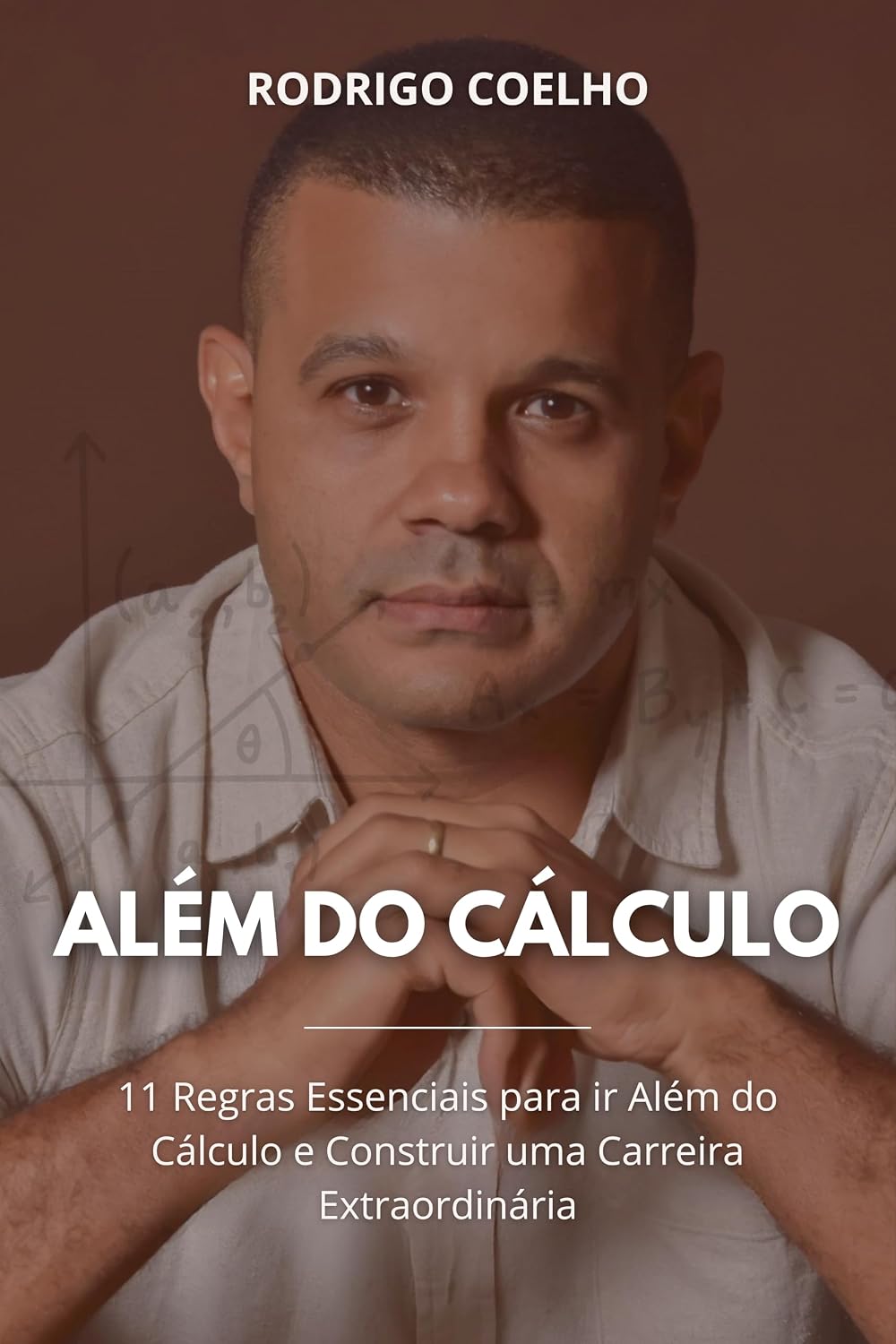 ler totalmente Além do Cálculo: 11 Regras Essenciais para ir Além do Cálculo e Construir uma Carreira Extraordinária