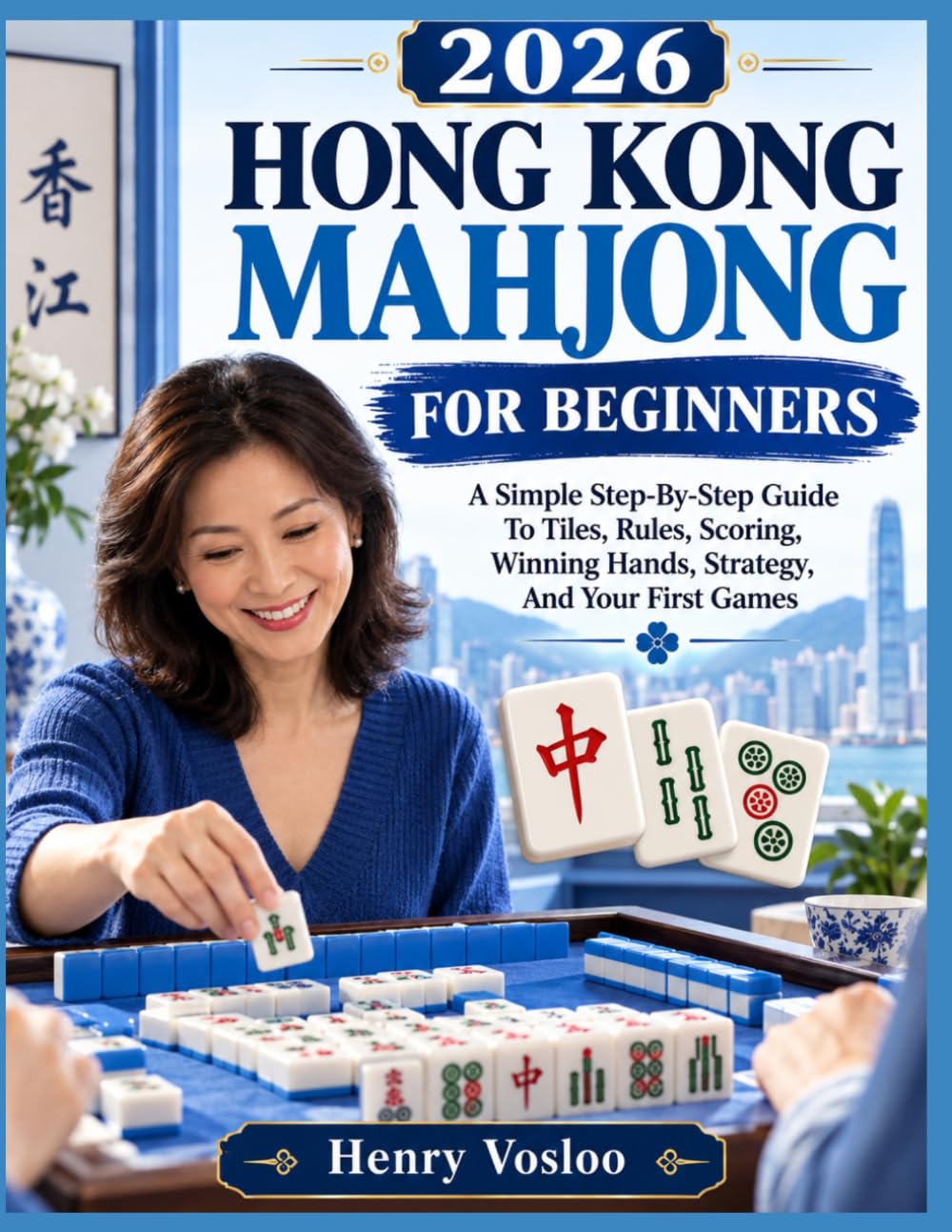 ler totalmente 2026 Hong Kong Mahjong for Beginners: A Simple Step-By-Step Guide To Tiles, Rules, Scoring, Winning Hands, Strategy, And Your First Games