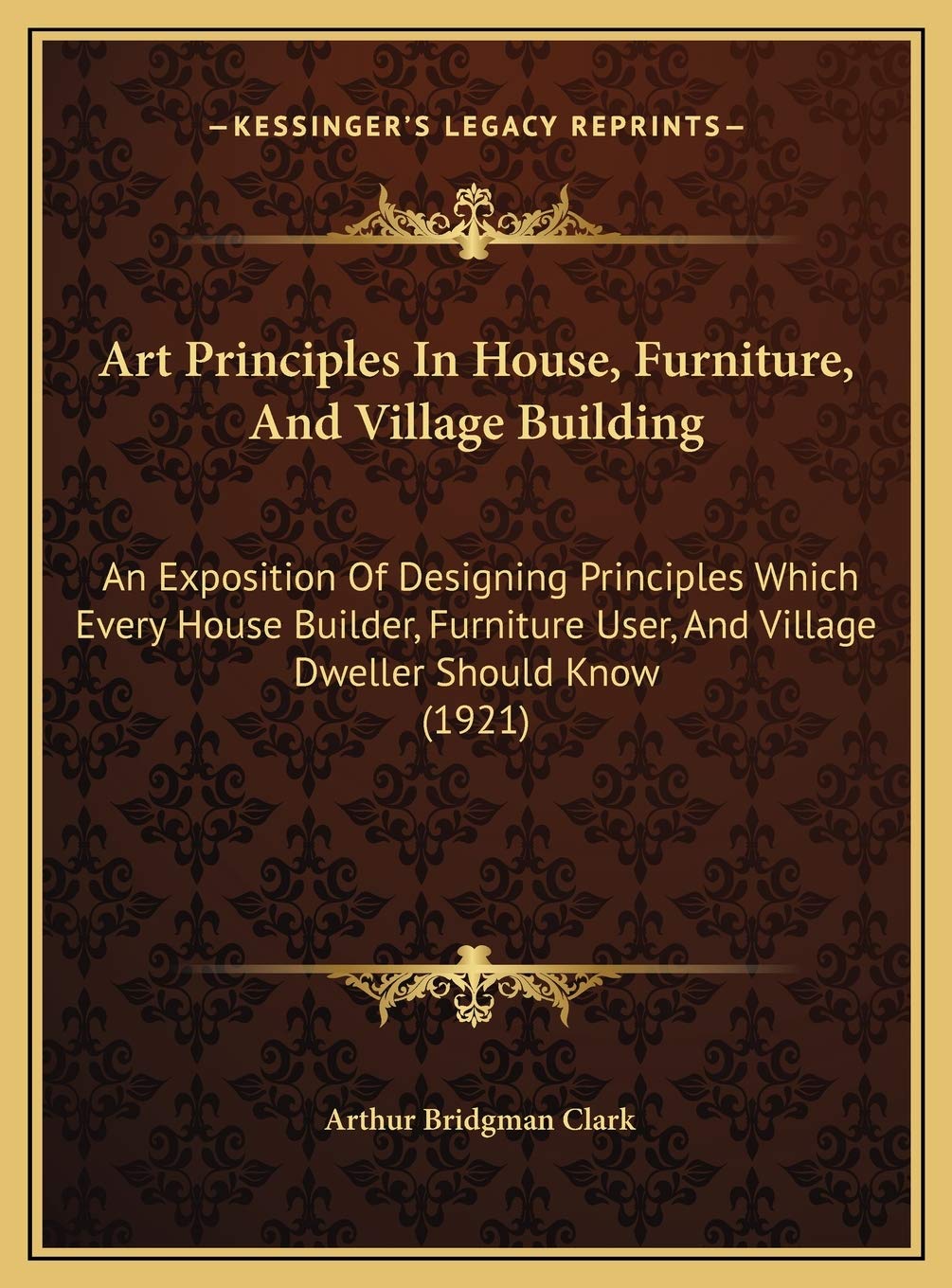 Art Principles In House, Furniture, And Village Building: An Exposition Of Designing Principles Which Every House Builder, Furniture User, And Village Dweller Should Know (1921) baixar livro de graça