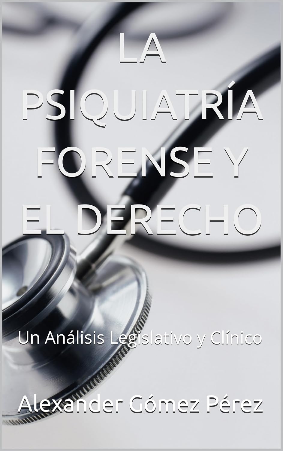 ler totalmente LA PSIQUIATRÍA FORENSE Y EL DERECHO: Un Análisis Legislativo y Clínico (Una mirada desde la Psiquiatria Forense nº 65) (Spanish Edition)