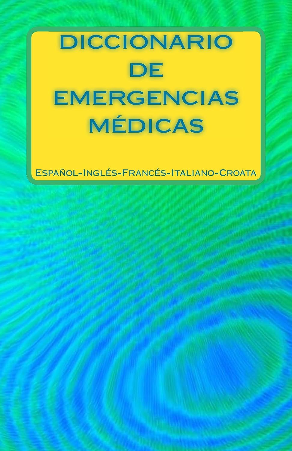 Diccionario de Emergencias Medicas Espanol-Ingles-Frances-Italiano-Croata (Medical Emergency Translation Dictionaries) (Spanish Edition) baixar o livro de graça