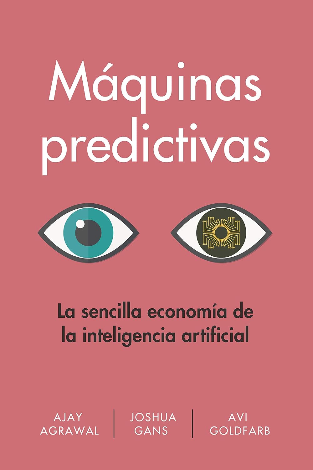 ler totalmente Máquinas predictivas: La sencilla economía de la inteligencia artificial (Spanish Edition)