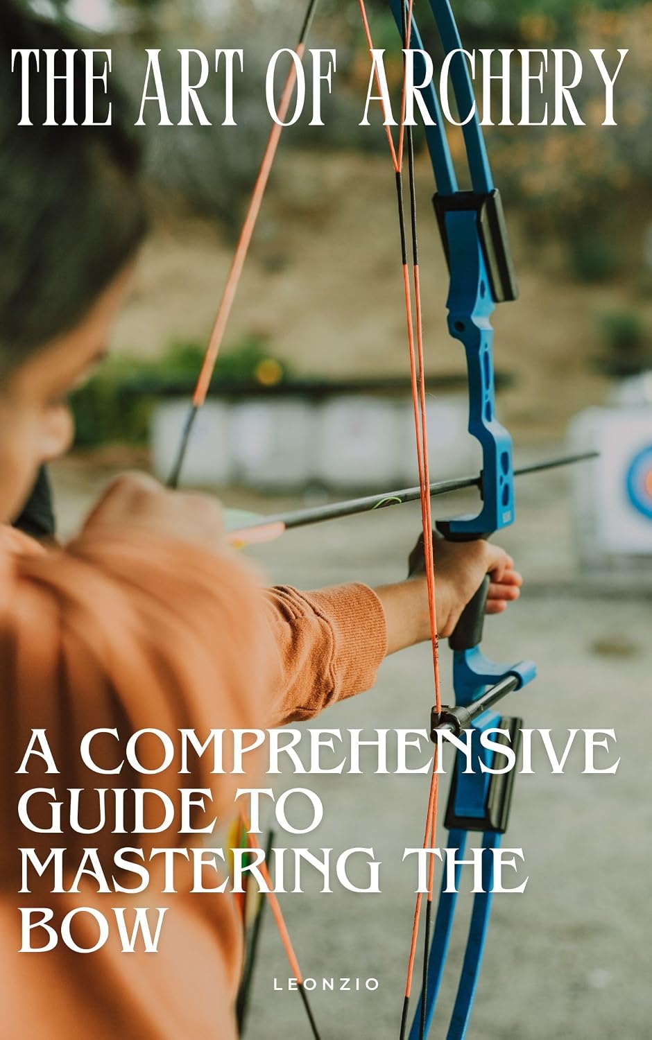 capítulo por capítulo baixar The Art of Archery: A Comprehensive Guide to Mastering the Bow (English Edition)