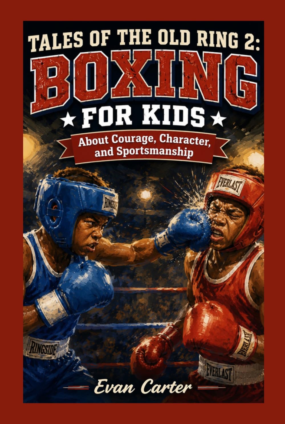 Tales of the Old Ring 2: Boxing for Kids About Courage, Character, and Sportsmanship (Path of Honor: Martial Arts) baixar o livro de graça