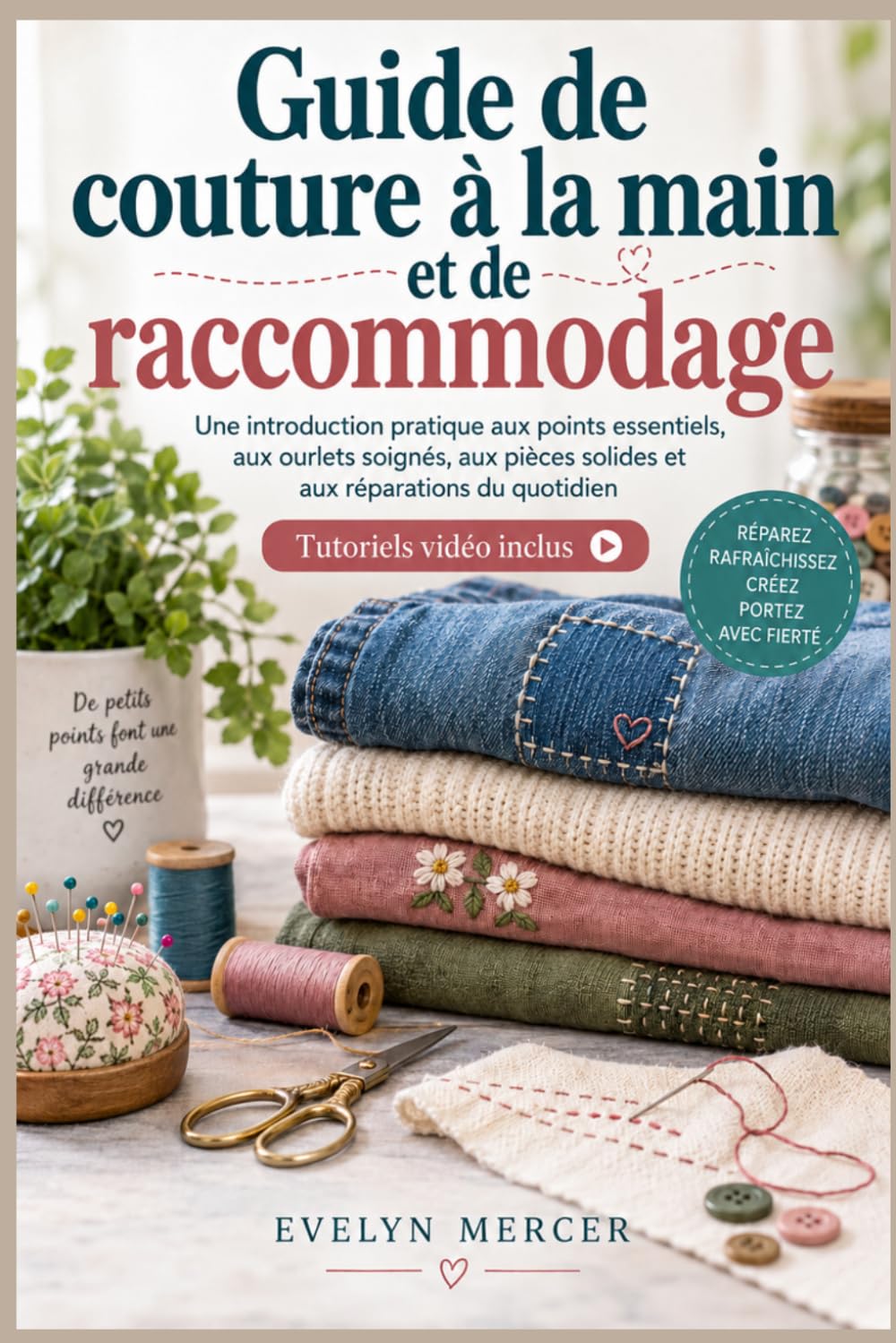 capítulo por capítulo baixar GUIDE DE COUTURE À LA MAIN ET DE RACCOMMODAGE: Une introduction pratique aux points essentiels, aux ourlets soignés, aux pièces solides et aux... — Tutoriels vidéo inclus (French Edition)