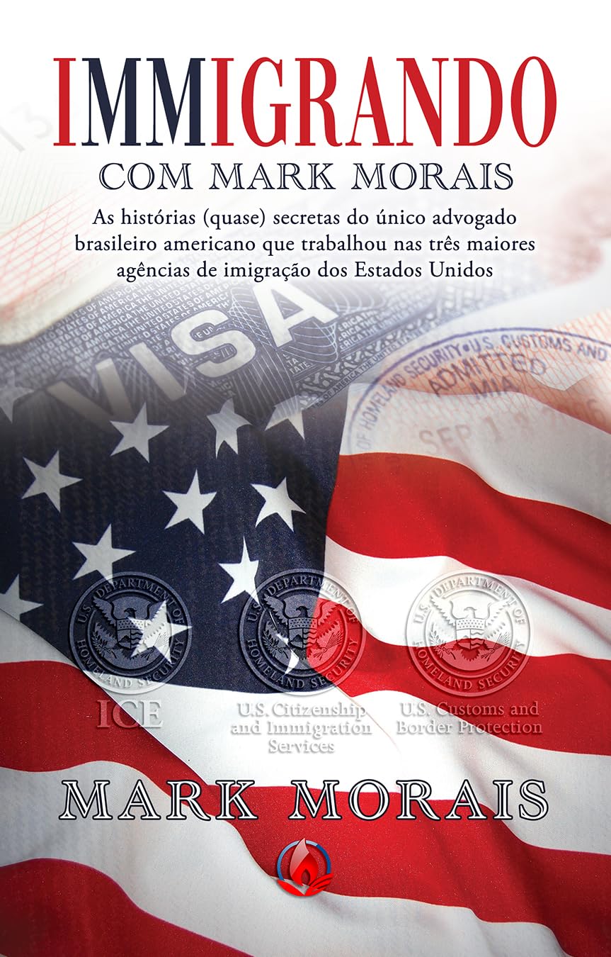 capítulo por capítulo baixar Immigrando com Mark Morais: As histórias (quase) secretas do único advogado brasileiro americano que trabalhou nas três maiores agências de imigração dos Estados Unidos