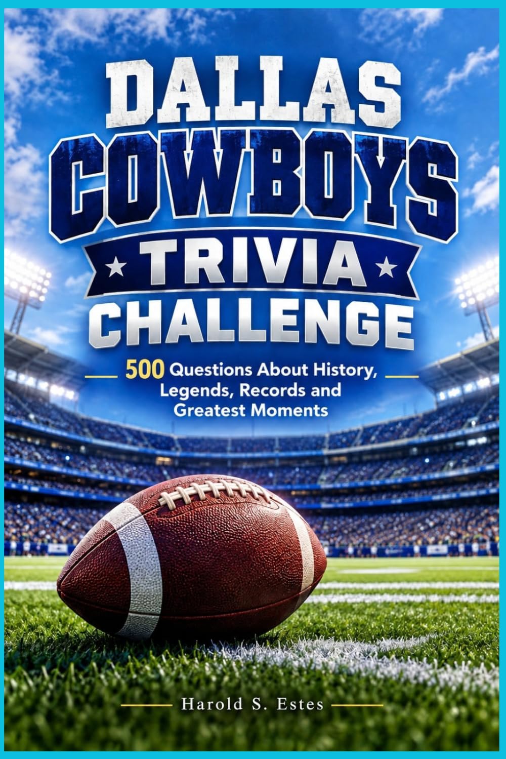 Dallas Cowboy Trivia Challenge: 500 Questions About History, Legends, Records and Greatest Moments baixar o livro de graça