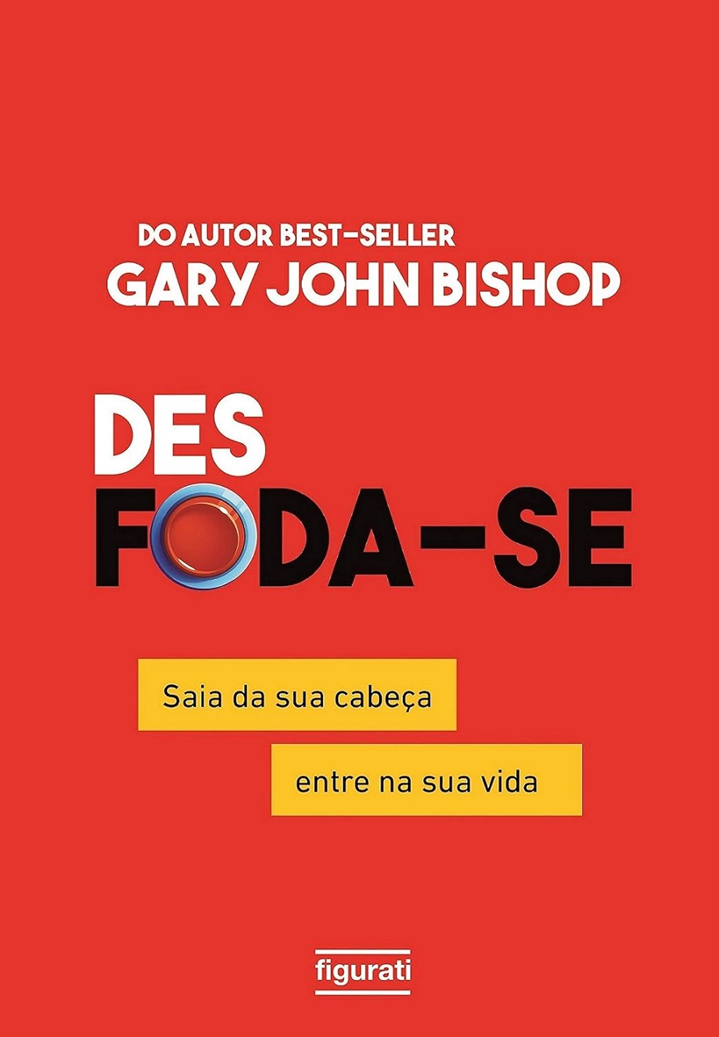 Des Foda-Se: Saia da sua Cabeça, Entre na sua Vida baixar o livro de graça