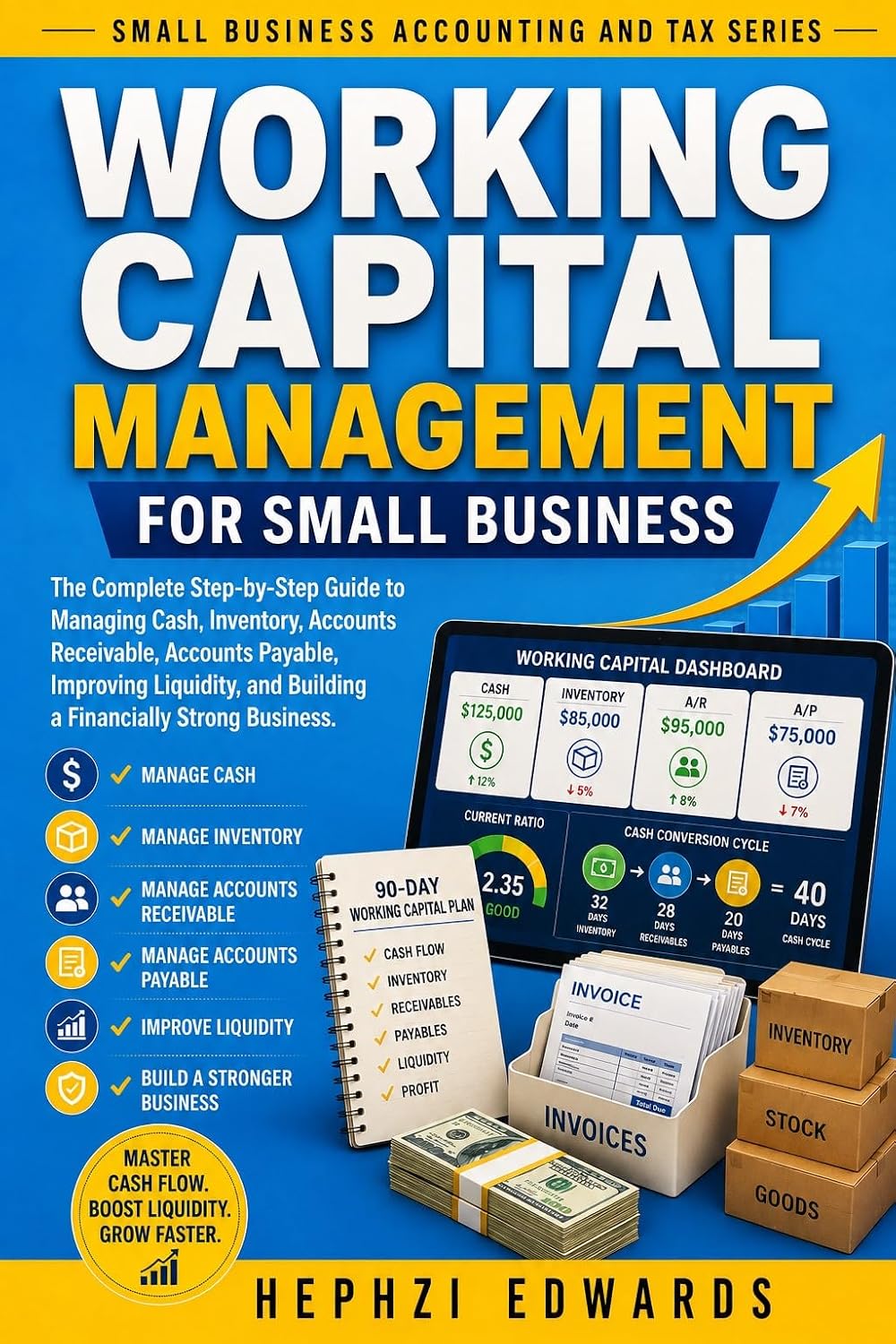 ler totalmente Working Capital Management for Small Business: The Complete Step-by-Step Guide to Managing Cash, Inventory, Accounts Receivable, Accounts Payable, Improving... & Tax Series Book 22) (English Edition)