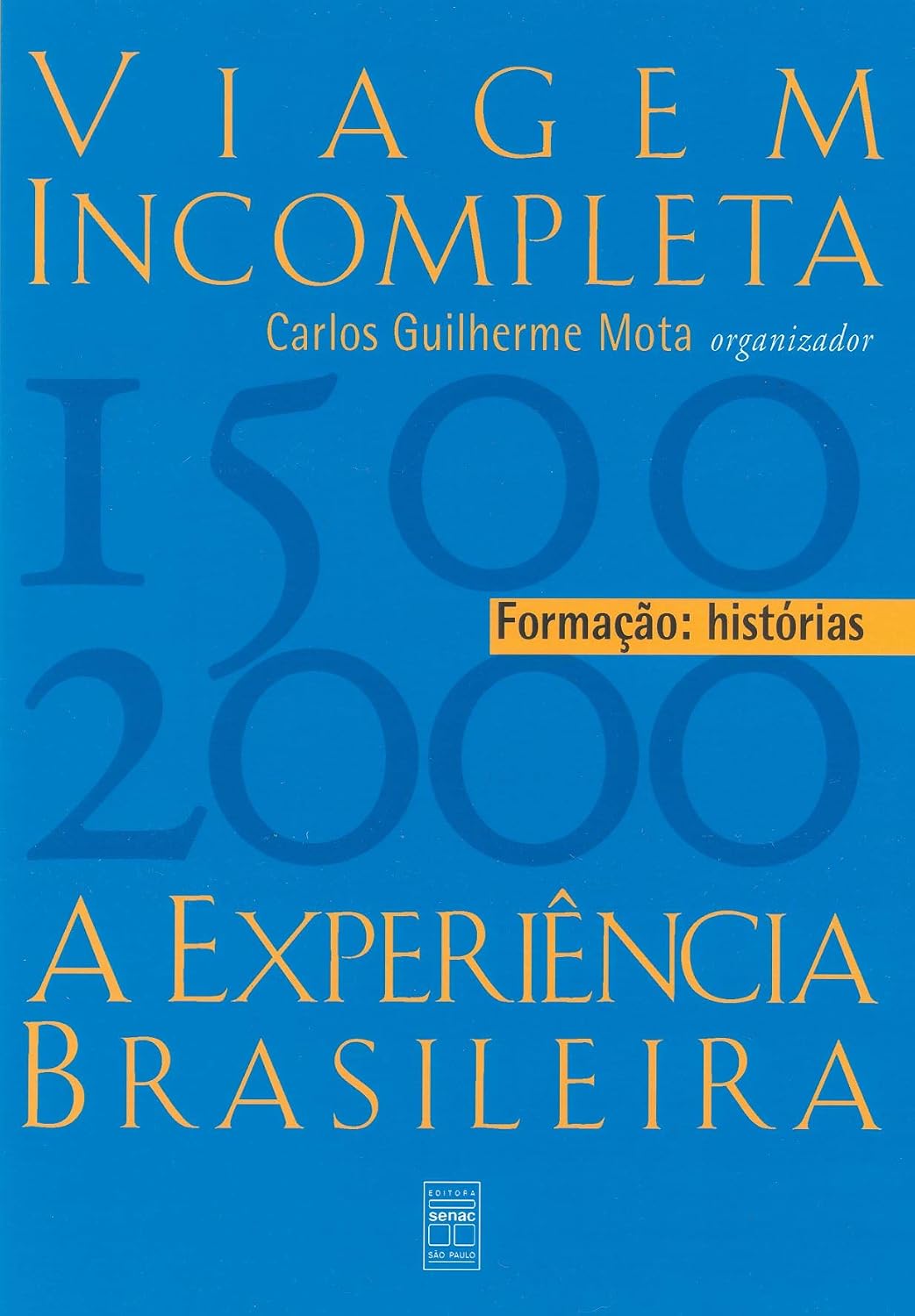Viagem incompleta, Volume 1: Formação: Histórias: a Experiência Brasileira (1500-2000) - Formação: Histórias baixar livro de graça