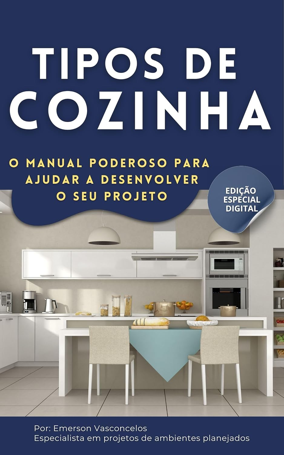 Tipos de Cozinha: Um Manual Poderoso para Ajudar a Desenvolver o Seu Projeto baixar o livro de graça