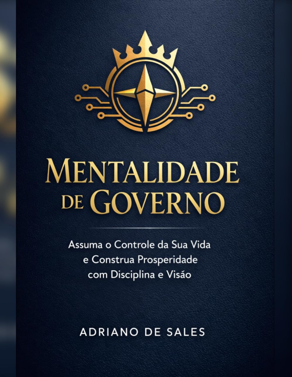 capítulo por capítulo baixar Mentalidade de Governo: Assuma o controle da Sua Vida e construa prosperidade com Disciplina e visão (Portuguese Edition)
